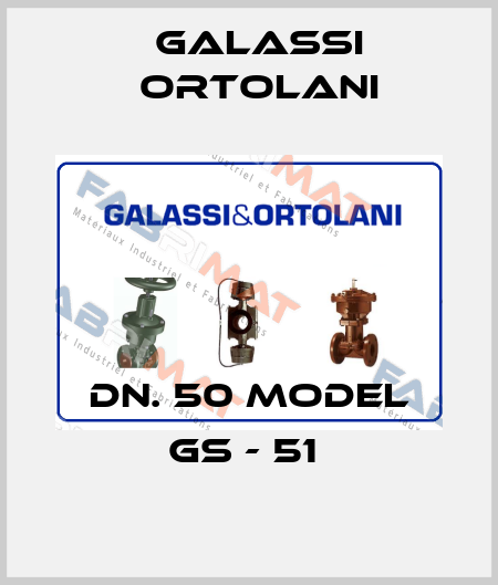DN. 50 MODEL GS - 51  Galassi Ortolani