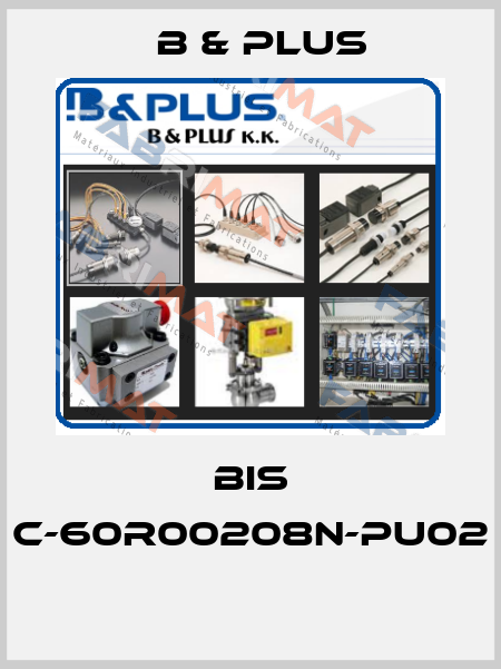 BIS C-60R00208N-PU02  B & PLUS