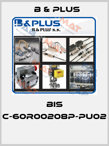 BIS C-60R00208P-PU02  B & PLUS