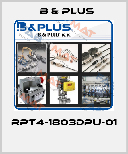 RPT4-1803DPU-01  B & PLUS