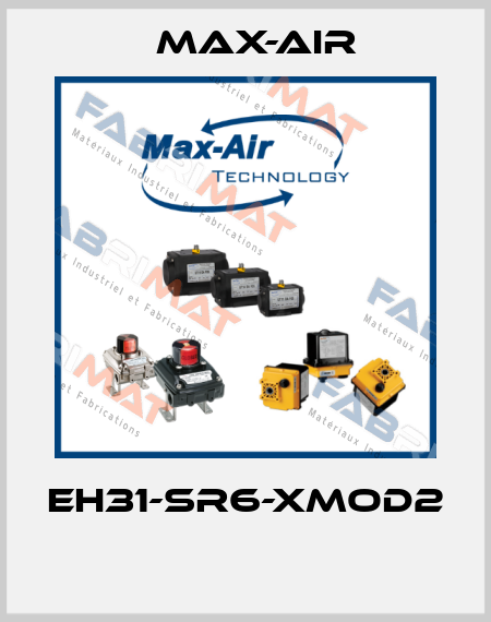EH31-SR6-XMOD2  Max-Air