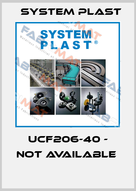 UCF206-40 - not available   System Plast