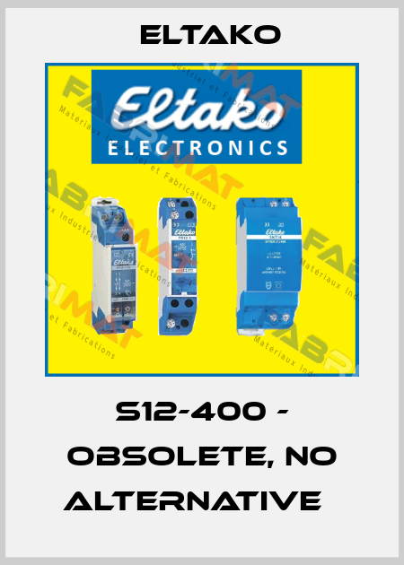 s12-400 - obsolete, no alternative   Eltako
