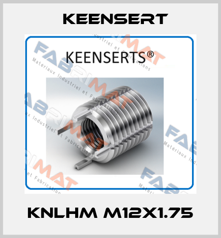 KNLHM M12X1.75 Keensert