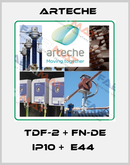 TDF-2 + FN-DE IP10 +  E44  Arteche