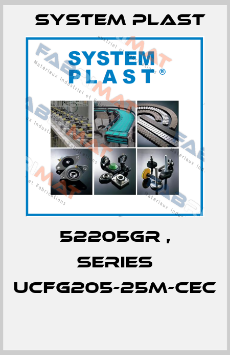 52205GR , series UCFG205-25M-CEC  System Plast