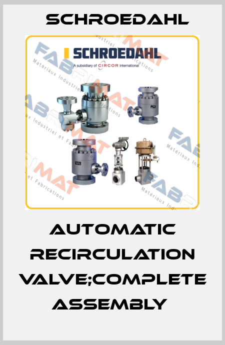 AUTOMATIC RECIRCULATION VALVE;COMPLETE ASSEMBLY  Schroedahl