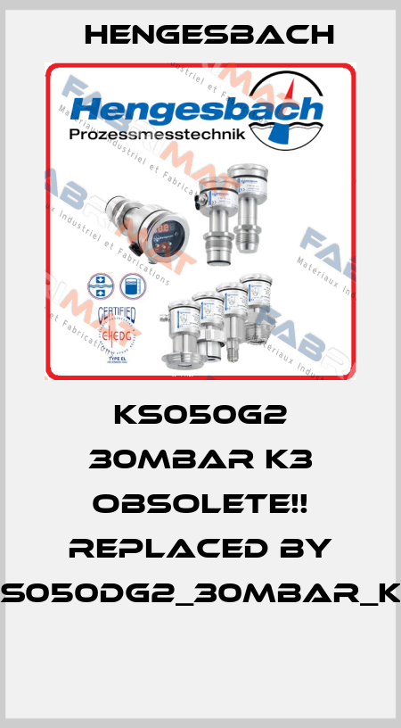 KS050G2 30mbar K3 Obsolete!! Replaced by KS050DG2_30mbar_K3  Hengesbach