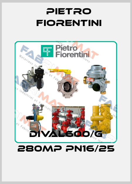 DIVAL600/G 280MP PN16/25 Pietro Fiorentini