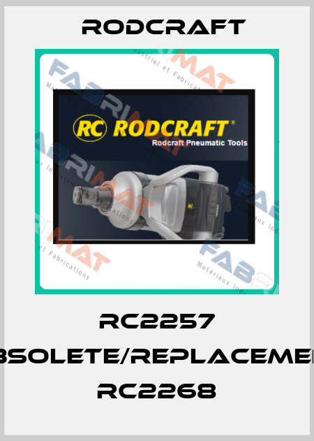 RC2257 obsolete/replacement RC2268 Rodcraft