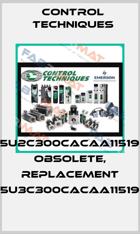 115U2C300CACAA115190 obsolete, replacement 115U3C300CACAA115190 Control Techniques