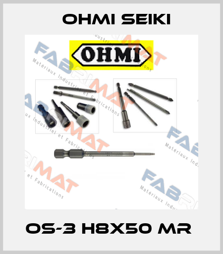 OS-3 H8x50 MR  Ohmi Seiki