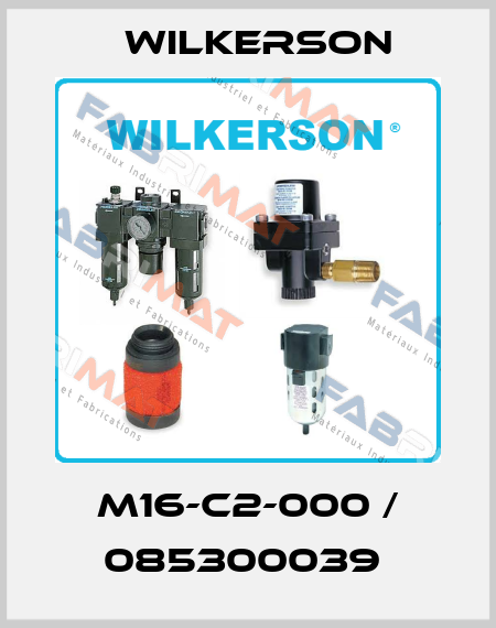 M16-C2-000 / 085300039  Wilkerson