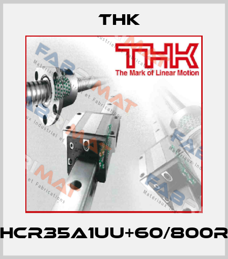 HCR35A1UU+60/800R THK