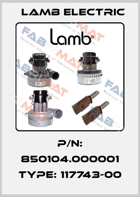 p/n: 850104.000001 Type: 117743-00 Lamb Electric