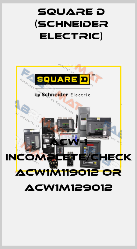 ACW-1 incomplete/check ACW1M119012 or ACW1M129012 Square D (Schneider Electric)