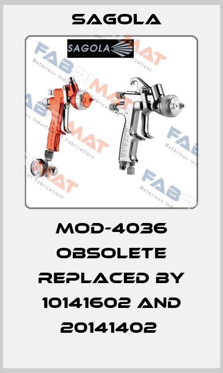 MOD-4036 obsolete replaced by 10141602 and 20141402  Sagola
