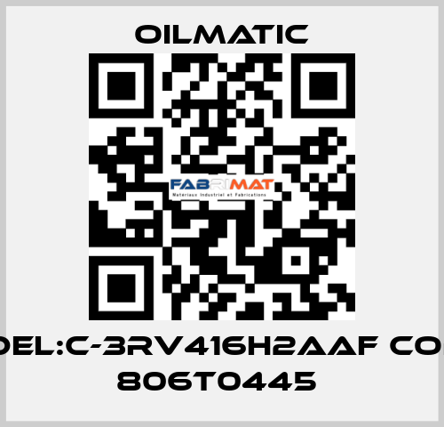 MODEL:C-3RV416H2AAF CODE  : 806T0445  OILMATIC