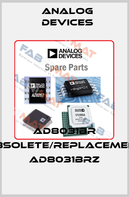 AD8031BR obsolete/replacement AD8031BRZ Analog Devices