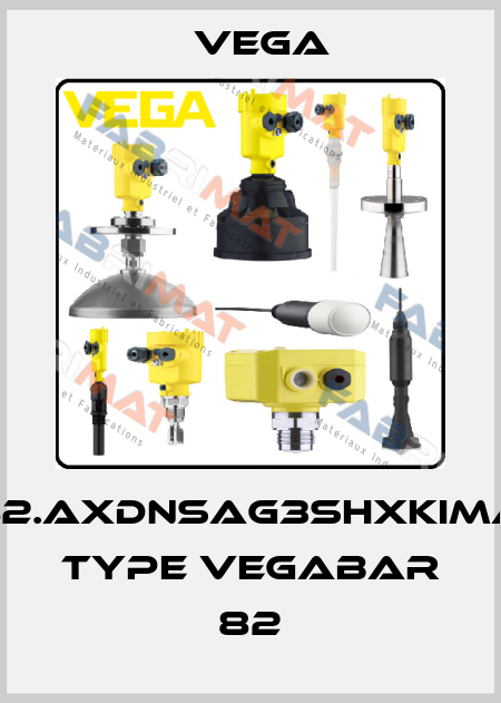 B82.AXDNSAG3SHXKIMAX Type VEGABAR 82 Vega