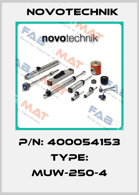 P/N: 400054153 Type: MUW-250-4 Novotechnik