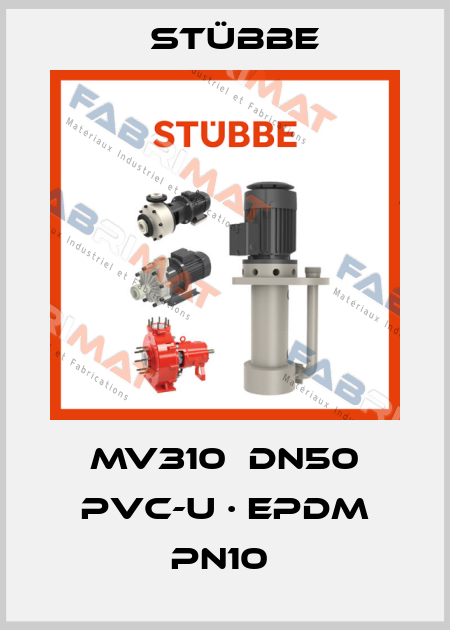 MV310  DN50 PVC-U · EPDM PN10  Stübbe