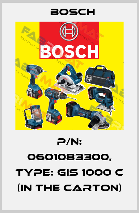 P/N: 0601083300, Type: GIS 1000 C (in the carton) Bosch