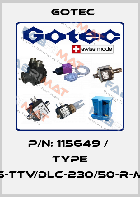 P/N: 115649 /  Type ETU/S15-TTV/DLC-230/50-R-M-G&133 Gotec
