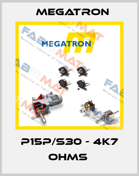 P15P/S30 - 4K7 OHMS  Megatron