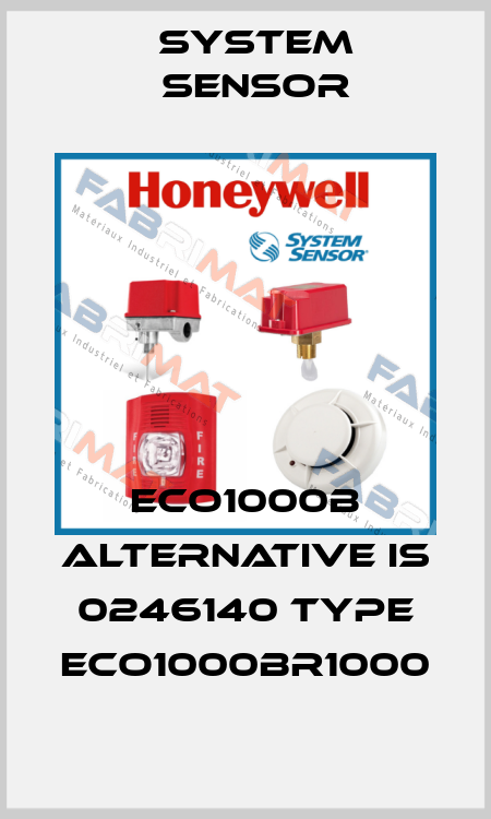 ECO1000B alternative is 0246140 Type ECO1000BR1000 System Sensor