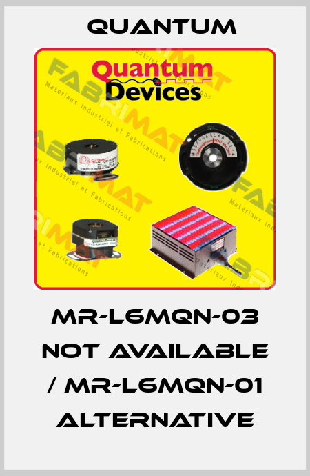 MR-L6MQN-03 not available / MR-L6MQN-01 alternative Quantum
