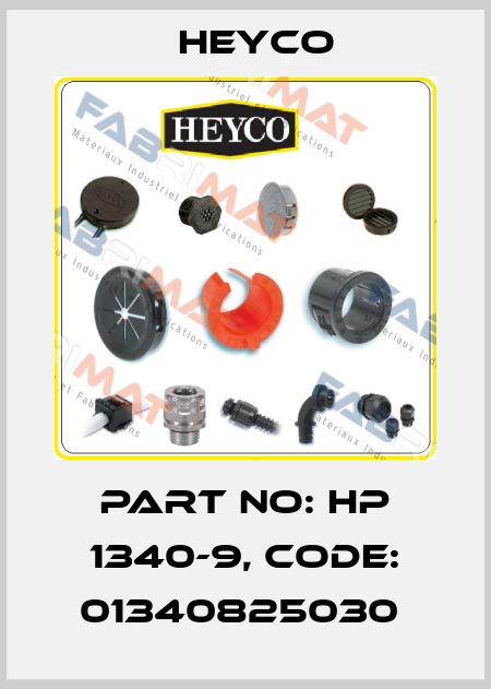 PART NO: HP 1340-9, CODE: 01340825030  Heyco