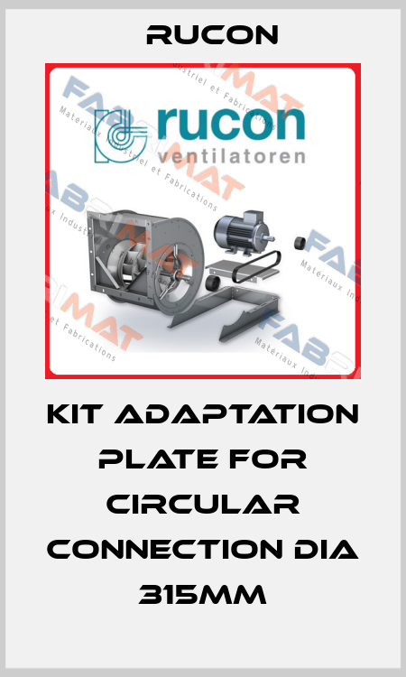 KIT ADAPTATION PLATE FOR CIRCULAR CONNECTION DIA 315MM Rucon
