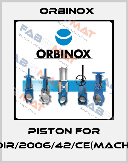 Piston for DIR/2006/42/CE(MACH) Orbinox
