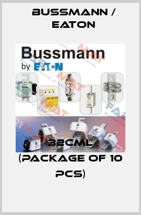 32CML (package of 10 pcs) BUSSMANN / EATON