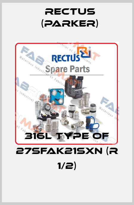 316L type of 27SFAK21SXN (R 1/2) Rectus (Parker)