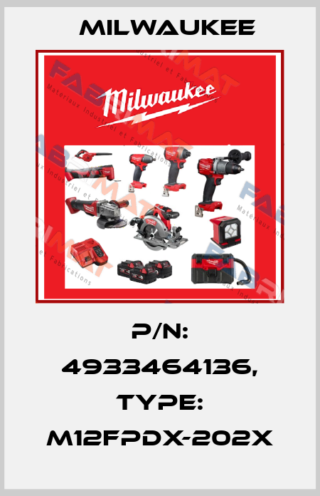 P/N: 4933464136, Type: M12FPDX-202X Milwaukee