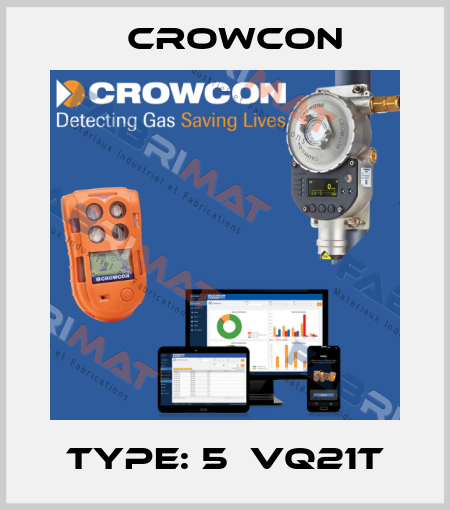 Type: 5  VQ21T Crowcon