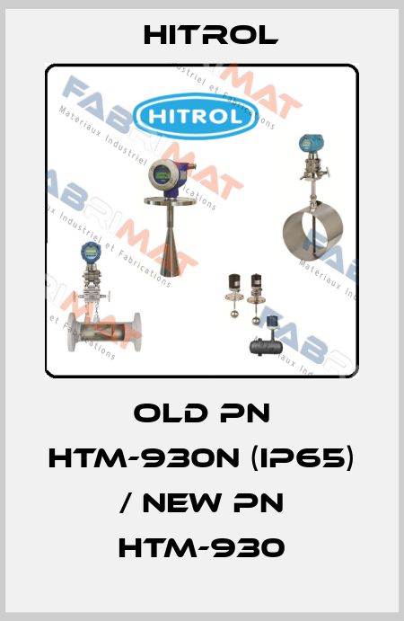 old PN HTM-930N (IP65) / new PN HTM-930 Hitrol