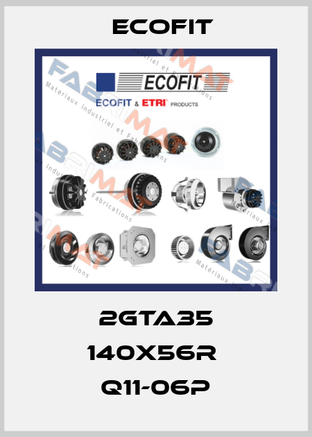 2GTA35 140x56R  Q11-06p Ecofit