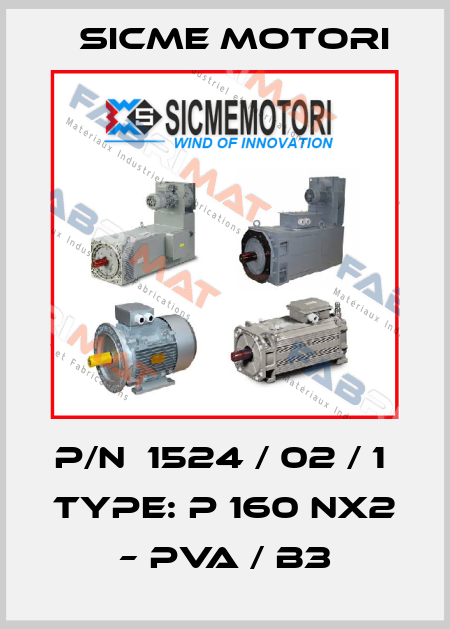 p/n  1524 / 02 / 1  Type: P 160 NX2 – PVA / B3 Sicme Motori