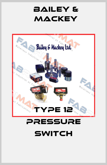 Type 12 Pressure Switch Bailey & Mackey
