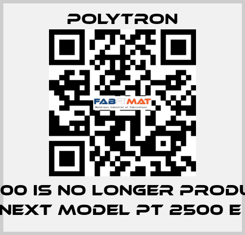 PT 2100 IS NO LONGER PRODUCED, NEXT MODEL PT 2500 E  Polytron