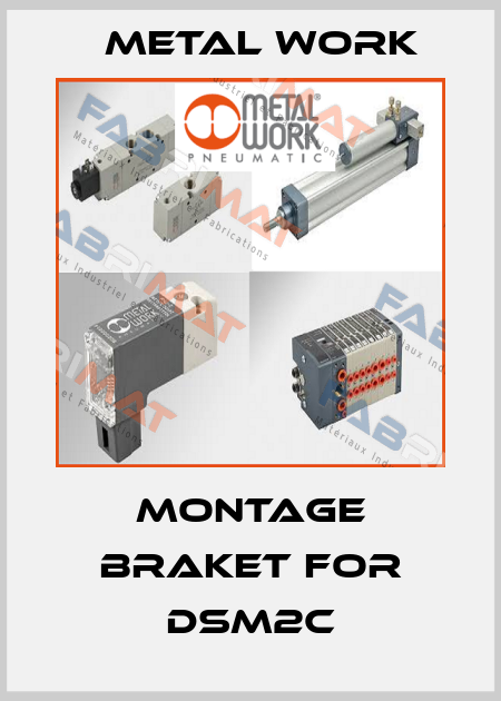 montage braket for dsm2c Metal Work