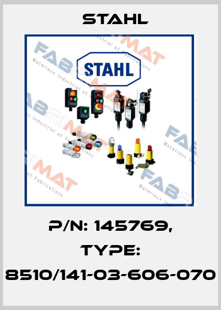 P/N: 145769, Type: 8510/141-03-606-070 Stahl