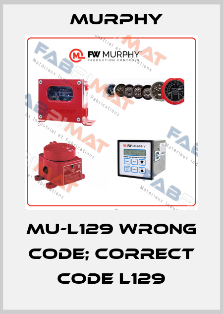 MU-L129 wrong code; correct code L129 Murphy