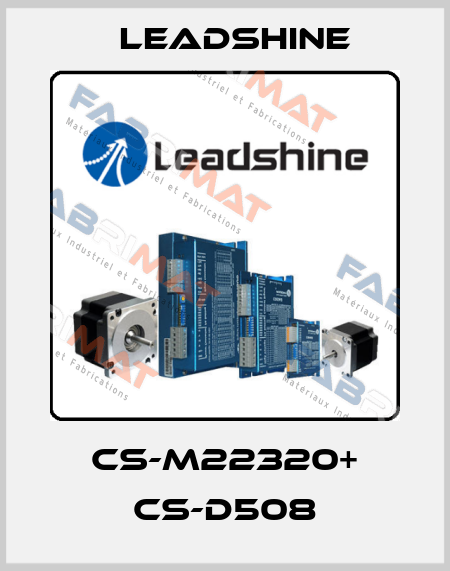 CS-M22320+ CS-D508 Leadshine
