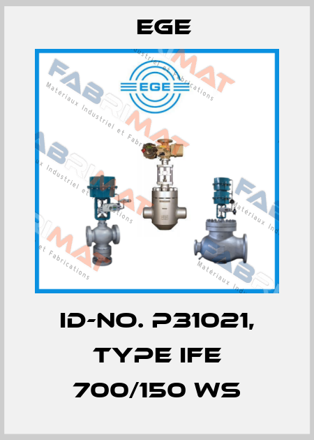 Id-No. P31021, Type IFE 700/150 WS Ege