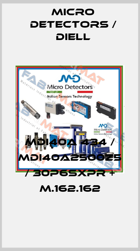 MDI40A 434 / MDI40A2500Z5 / 30P6SXPR + M.162.162
 Micro Detectors / Diell