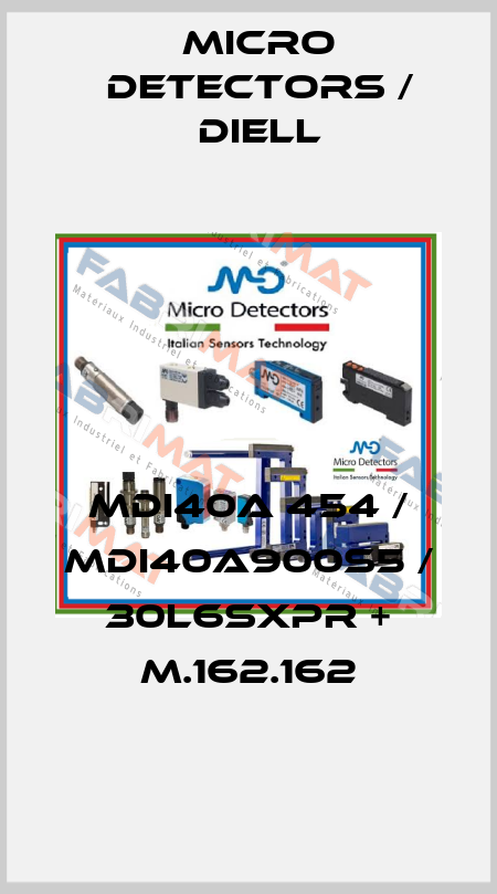 MDI40A 454 / MDI40A900S5 / 30L6SXPR + M.162.162
 Micro Detectors / Diell
